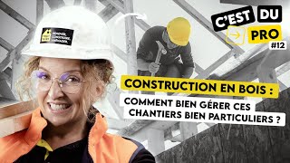 CONSTRUCTION EN BOIS  COMMENT BIEN GÉRER CES CHANTIERS BIEN PARTICULIERS [upl. by Turner]