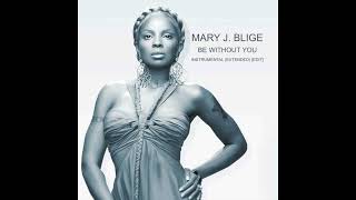 Mary J Blige  Be Without You Instrumental Extended Edit [upl. by Nimesh702]