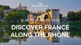 Sail the Rhône  France River Cruises  Emerald Cruises [upl. by Markus]