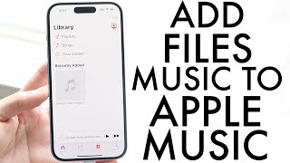 How To Add Your Music From Files To Apple Music On iPhone 2024 [upl. by Murat420]