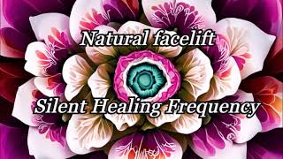 Natural facelift Silent Healing Frequency [upl. by Kilroy]