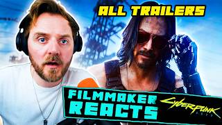 FILMMAKER REACTS CYBERPUNK 2077  ALL TRAILERS [upl. by Aneed]