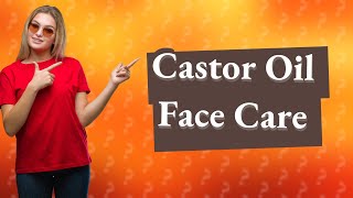 Is it safe to use castor oil on face [upl. by Allicerp576]