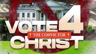 The ConVictor  Vote 4 Christ [upl. by Ilojna748]