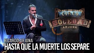 Ricardo Arjona  Hasta Que La Muerte Los Separe  En VIVO desde Puerto Rico [upl. by Burkhardt]