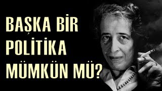 Hannah Arendt Başka Bir Politika Mümkün Mü [upl. by Ahtebat48]