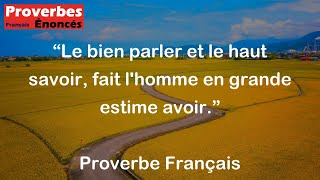 Proverbe Français  Le bien parler et le haut savoir fait lhomme en grande estime avoir [upl. by Alberta]