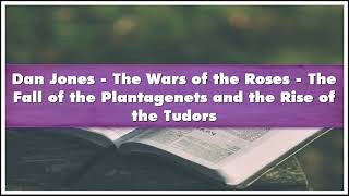 Dan Jones The Wars of the Roses The Fall of the Plantagenets and the Rise of the Tudo Audiobook [upl. by Manheim446]