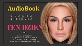 TEN DZIEŃ Audiobook MP3  Blanka Lipińska  kontynuacja 365 dni pobierz całość [upl. by Oniuqa]