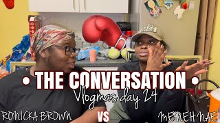 VLOGMAS DAY 24  • THE CONVERSATION • starring ‘MENEH NAE’ amp ‘RONICKA BROWN’ [upl. by Kylynn981]