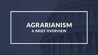 Agrarianism A Look at the Political and Economic Philosophy of Rural Life [upl. by Dru]