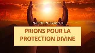 Prière puissante pour la protection divine A méditer au quotidien [upl. by Sharity]