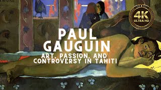 Paul Gauguin Unveiling Art Passion and Controversy in Tahiti [upl. by Oznole]