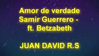 Samir Gerrero Betzabethamor verdadero letra video [upl. by Eannyl]