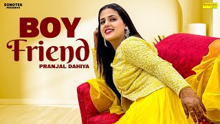 Boyfriend  Pranjal Dahiya  Pranjal Dahiya  New Haryanvi Songs Haryanavi 2021 [upl. by Maidy]