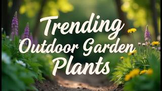 Trending Outdoor Garden Plants for 2024 Top Picks for Your Garden [upl. by Enelia]