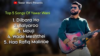 Top 5 Superhit Songs Of Yawar Wani  Viral Kashmiri Songs 2024  Yawar Wani Juke Box [upl. by Llevron]