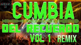 CUMBIA DEL RECUERDO VOL 1 REMIX DJ ANIBAL M [upl. by Akissej474]