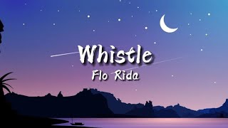 Whistle  Flo Rida Lyrics [upl. by Arabelle599]