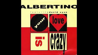 ALBERTINO Feat DAVID SYON  Your Love Is Crazy 1991 [upl. by Moshe]