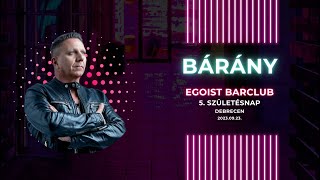 Bárány Attila  Egoist BarClub Debrecen 5 Születésnap 20230923 [upl. by Nnaed]