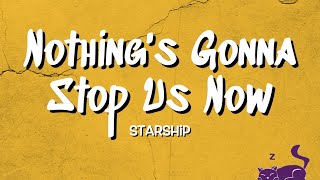 Nothings Gonna Stop Us Now  Starship Lyrics [upl. by Ennairek]