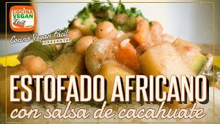 Estofado africano con salsa de cacahuate  Cocina Vegan Fácil [upl. by Nylrehs929]