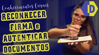 RECONHECER FIRMA e AUTENTICAR DOCUMENTOS Como fazer para quê serve [upl. by Vivi]