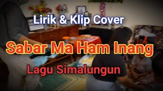 Sabar Ma Ham Inang  Lagu Simalungun  Lirik dan Klip Cover [upl. by Aciemaj]