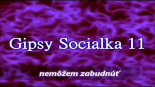 Gipsy Socialka 11 nemôžem zabudnúť new 2014 [upl. by Bilak634]