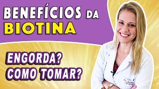 Benefícios da Biotina  Para Que Serve Engorda Alimentos Como Tomar e Dicas [upl. by Stroup]