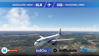 🔴 MSFS LIVE  🇮🇳 BLR  bangalore ✈ bagdogra  IXB 🇮🇳  inibuilds  beyondatc  IGO443 [upl. by Nidla]