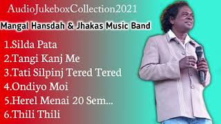 Mangal Hansda Fansan Song Collection Top 6  Audio Jukebox 2021 Jhakas Music Band Sdr [upl. by Alial]