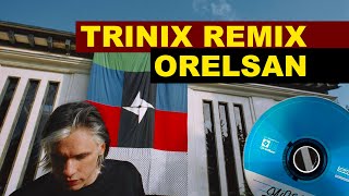 ORELSAN  TRINIX REMIX [upl. by Milon844]