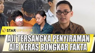 AJI TERSANGKA PENYIRAMAN AIR KERAS KE AGUS SALIM AKAN BONGKAR FAKTA DIPERSIDANGAN  STAR UPDATE [upl. by Peterec]