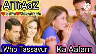 Woh Tassavur Ka Aalam 💘💘 Aitraaz Movie  Kareena Kapoor  Akshay Kumar  Udit Narayan  Alka Yagnik [upl. by Dlanor]