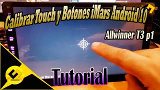 Calibrar Touch y Botones Touch iMars Android 10 Allwinner T3 p1 [upl. by Derfnam693]