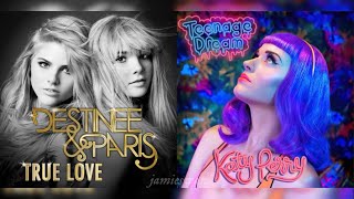 Katy Perry Destinee amp Paris  True Teenage Dream Mashup [upl. by Sennahoj]