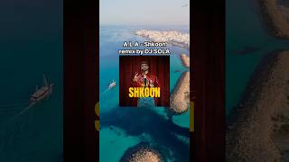 ALA  Shkoon remix by DJ SOLA [upl. by Chan]