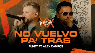 FUNKY REWIND  No Vuelvo Pa´ Tras Ft alexcampos Video Oficial rewind [upl. by Antipus]