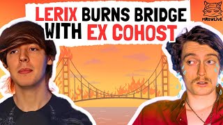 LERIX Burns Bridge With Ex CoHost [upl. by Gereron]