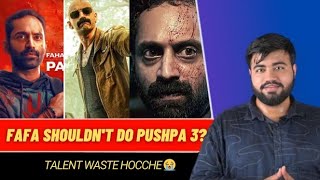 Why Fahadh Faasil shouldnt do films like Pushpa amp Vettaiyan [upl. by Luciano]