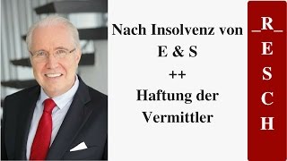 Nach Insolvenz von E amp S  Haftung der Vermittler [upl. by Pasia411]