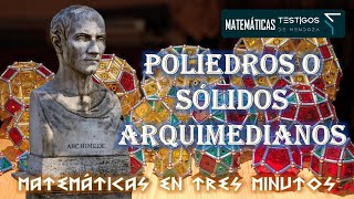 POLIEDROS O SÓLIDOS ARQUIMEDIANOS  MATEMÁTICAS EN TRES MINUTOS [upl. by Crofton]