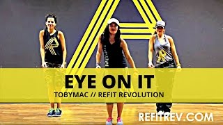 quotEye On Itquot  TobyMac  Dance Fitness  REFIT® Revolution [upl. by Yorgos]