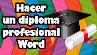 Hacer un Diploma profesional en Word [upl. by Xuaeb36]