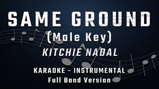 SAME GROUND  MALE KEY  FULL BAND KARAOKE  INSTRUMENTAL  KITCHIE NADAL [upl. by Oriane]