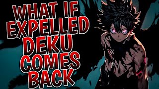 What If Expelled Deku Comes Back  Part 1 [upl. by Bonnee579]