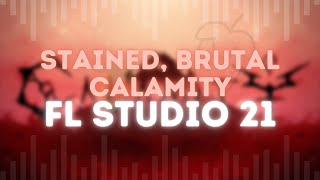 Stained Brutal Calamity  FL Studio 21  Reworked Remix  Feat Josh [upl. by Anyahc]