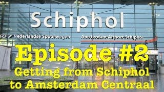 How to get from Amsterdam Schiphol Airport to Amsterdam Centraal Station Episode 2 [upl. by Anwaf]